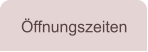 Öffnungszeiten