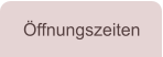 Öffnungszeiten