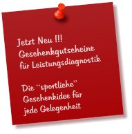 Jetzt Neu !!! Geschenkgutscheine für Leistungsdiagnostik  Die “sportliche”  Geschenkidee für jede Gelegenheit